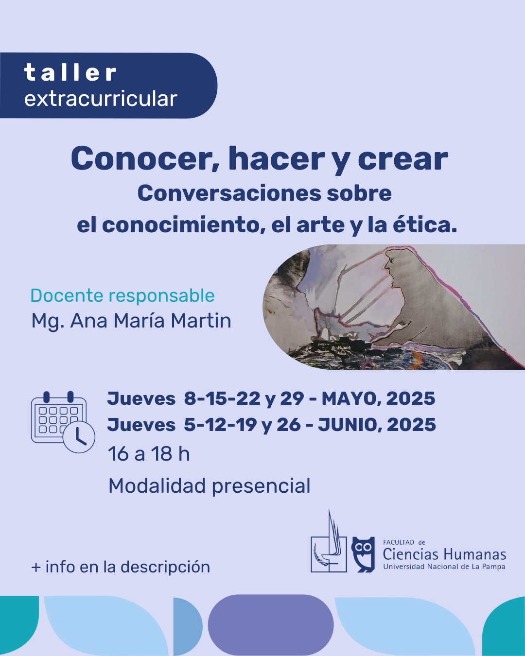 Taller: Conocer, hacer y crear. Conversaciones sobre el conocimiento el arte y la ética.